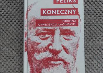 Feliks Koneczny "Obrona cywilizacji łacińskiej"