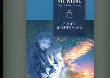 Istotnego nie widać Rzecz o Małym Księciu