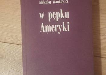 Melchior Wańkowicz - W pępku Ameryki