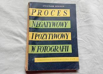 Stanisław Sommer. Proces negatywowy i pozytywowy w fotografii. FAW, 1954 r.