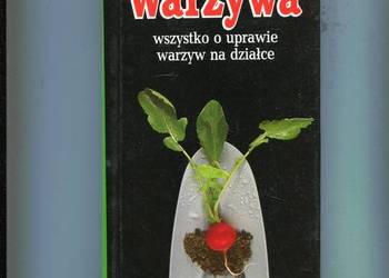 Warzywa wszystko o uprawie warzyw na działce - Elisabeth Arter