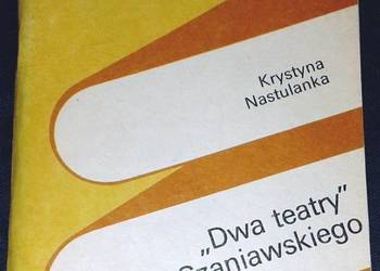 Dwa Teatry Jerzego Szaniawskiego - Krystyna Nastulanka
