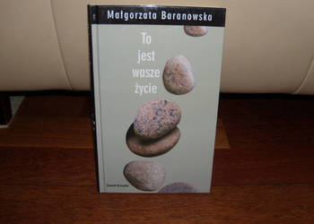 Książka To jest wasze życie Małgorzata Baranowska