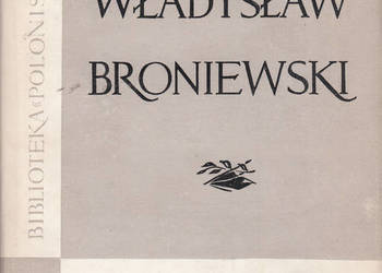 (01624) WŁADYSŁAW BRONIEWSKI – WSTĘP, WYBÓR MATERIAŁÓW I PR