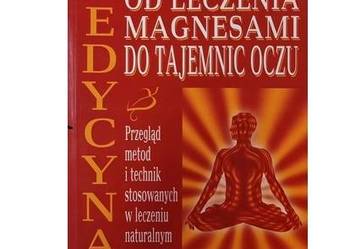 Od leczenia magnesami do tajemnic oczu