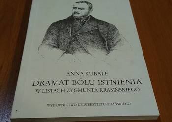 Dramat bólu istnienia w listach Zygmunta Krasińskiego / Anna Kubale.