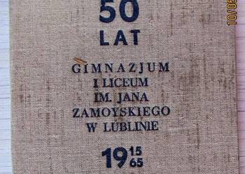 Księga pamiątkowa 50 lecia gimnazjum i liceum Zamoyskiego w Lublinie