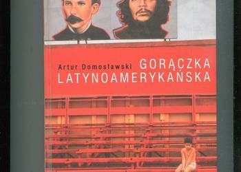 Gorączka latynoamerykańska - Artur Domosławski