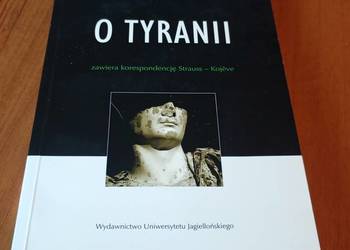 O tyranii : zawiera korespondencję Strauss - Kojève / Leo Strauss