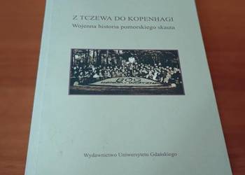 Z Tczewa do Kopenhagi wojenna historia pomorskiego skauta Kazimierz Badziąg