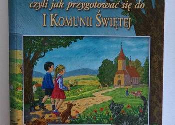 PRZYGODY PIOTRKA I ULI CZYLI JAK PRZYGOTOWAĆ SIĘ DO KOMUNII PRZYGODY PIOTRKA I ULI CZYLI JAK PRZYGOTOWAĆ SIĘ DO KOMUNII