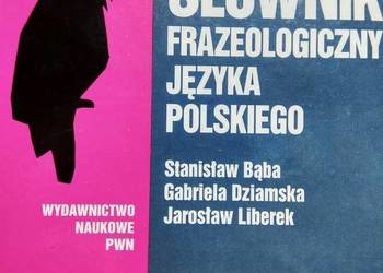 Słownik frazeologiczny Słownik frazeologiczny
