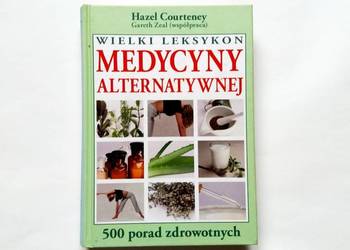 Wielki Leksykon Medycyny Alternatywnej.500 porad zdrowotnych