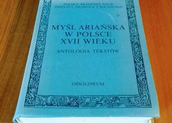Myśl ariańska w Polsce XVII wieku antologia tekstów Zbigniew Ogonowski