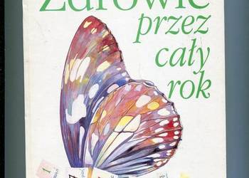 Zdrowie przez cały rok Poradnik dla wszystkich - Celejowa