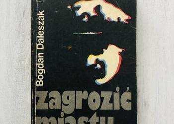 Zagrozić miastu Bogdan Daleszak kryminał, sensacja, thriller
