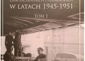 Browary Ziem Zachodnich i Północnych w latach 1945-1951: Tom 1