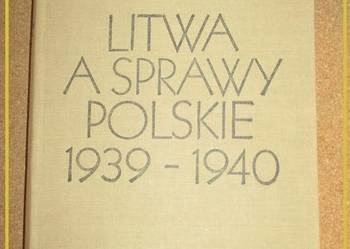 Litwa a sprawy polskie 1939-1940 /historia/wojna/Beck Litwa a sprawy polskie 1939-1940 /historia/wojna/Beck