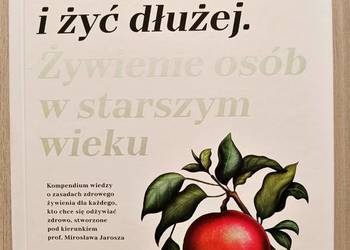 Jeść zdrowiej i żyć dłużej - Karol Okrasa, Mirosław Jarosz