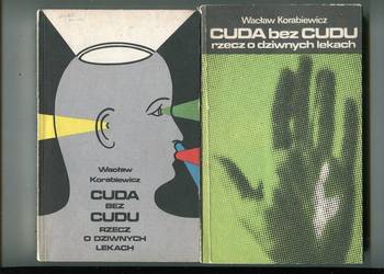 Cuda bez cudu Rzecz o dziwnych lekach - Wacław Korabiewicz 2 wydania