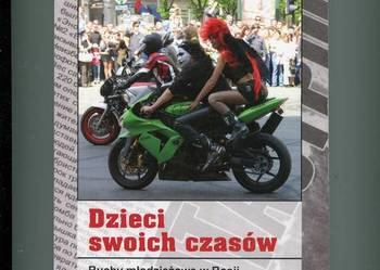 Dzieci swoich czasów Ruchy młodzieżowe w Rosji