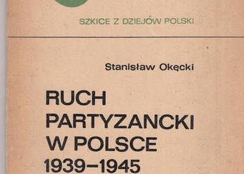 (02683) RUCH PARTYZANCKI W POLSCE 1939 – 1945 – STANISŁAW OK