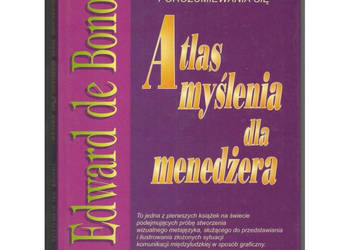 Atlas Myślenia Dla Menedżera - Bono Edward