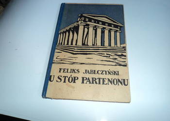 U Stóp Partenonu - Feliks Jabłczyński [ 1913r. ]