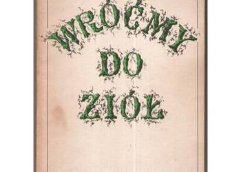 Wróćmy do ziół - O. Andrzej Czesław Klimuszko Wróćmy do ziół - O. Andrzej Czesław Klimuszko