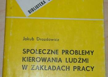 SPOŁECZNE PROBLEMY KIEROWANIA LUDŹMI W ZAKŁADACH PRACY