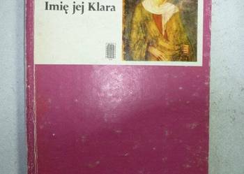IMIĘ JEJ KLARA - EWA SZELBURG ZAREMBINA