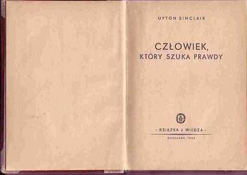 (2702) CZŁOWIEK KTÓRY SZUKA PRAWDY - UPTON SINCLAIR.