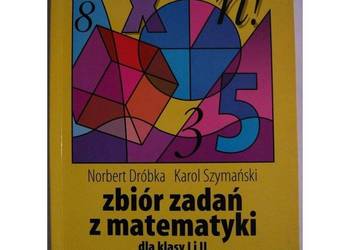 Zbiór zadań z matematyki dla klasy I i II Liceum Ogólnokształcącego