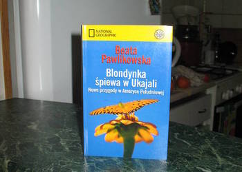 Blondynka śpiewa w Ukajali Beata Pawlikowska (KSIĄŻKA)