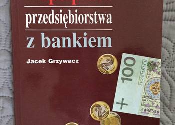 WSPÓŁPRACA PRZEDSIĘBIORSTWA Z BANKIEM J.Grzywacz