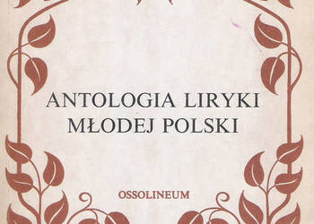 Antologia Liryki Młodej Polski.