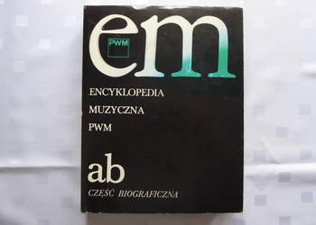 Sprzedam książkę " Encyklopedia Muzyczna PWM a,b, część biog Sprzedam książkę " Encyklopedia Muzyczna PWM a,b, część biog