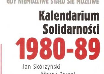 KALENDARIUM SOLIDARNOŚCI 1980-98 GDY NIEMOŻLIWE STAŁO SIĘ...