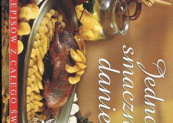 Jedno smaczne danie 400 przepisów z całego świata