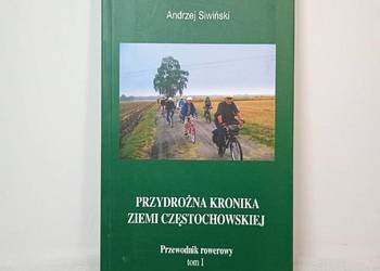 Przydrożna Kronika Ziemi Częstochowskiej Przewodnik Tom I