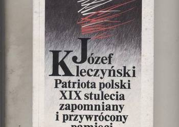 Józef Kleczyński  Patriota polski XIX stulecia zapomnia