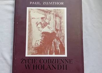 Paul Zumthor. Życie codzienne w Holandii w czasach Rembrandta. Wyd. I, 1965