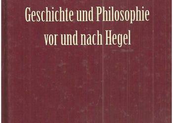 Geschichte und Philosophie vor und nach Hegel