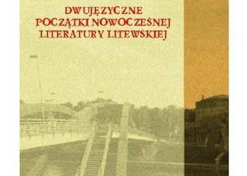 Dwujęzyczne początki nowoczesnej literatury litewskiej. Rzec