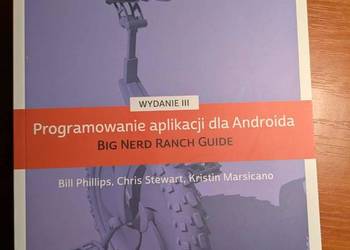 Programowanie aplikacji dla Androida. The Big Nerd Ranch Guide. Programowanie aplikacji dla Androida. The Big Nerd Ranch Guide.