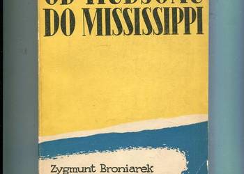 Od Hudsonu do Mississippi - Zygmunt Broniarek