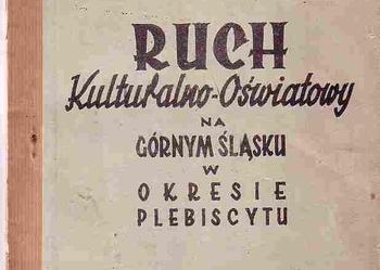 (297) RUCH KULTURALNO-OŚWIATOWY NA GÓRNYM ŚLĄSKU W OKRESIE PLEBISCYTU