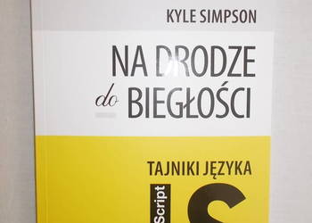 Na drodze do biegłości Tajniki języka JavaScript,K.Simpson