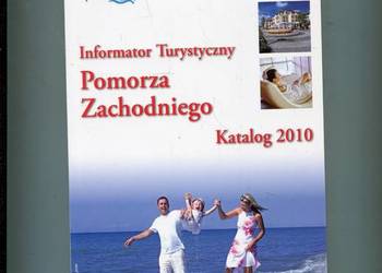 Informator Turystyczny Pomorza Zachodniego Katalog 2010 Informator Turystyczny Pomorza Zachodniego Katalog 2010