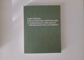 Zabytkowa architektura drewniana w ośrodkach miejskich książka nowa